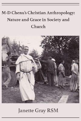 M-D Chenu's Christian Anthropology: Nature and Grace in Society and Church book