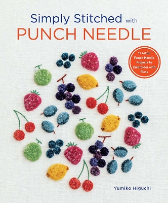 Simply Stitched with Punch Needle: 11 Artful Punch Needle Projects to Embroider with Floss book