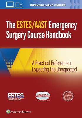 AAST/ESTES Emergency Surgery Course Handbook: A Practical Reference in Expecting the Unexpected book
