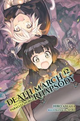 Death March to the Parallel World Rhapsody, Vol. 12 (light novel) by Hiro Ainana