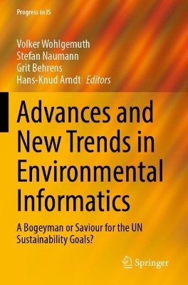 Advances and New Trends in Environmental Informatics: A Bogeyman or Saviour for the UN Sustainability Goals? by Volker Wohlgemuth