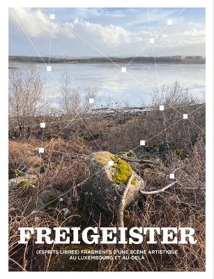 Freigeister - Fragments of an Art Scene in Luxembourg and Beyond book