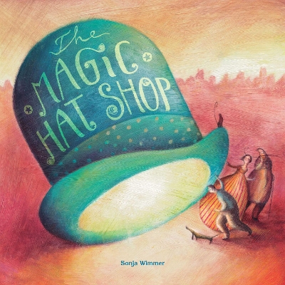 The The Magic Hat Shop by Sonja Wimmer