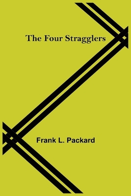 The Four Stragglers by Frank L Packard