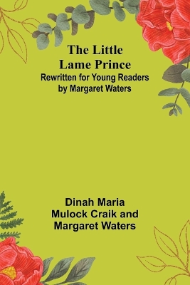 The Little Lame Prince: Rewritten for Young Readers by Margaret Waters book