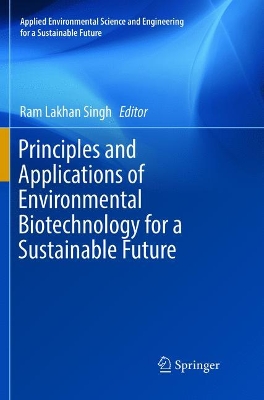 Principles and Applications of Environmental Biotechnology for a Sustainable Future by Ram Lakhan Singh