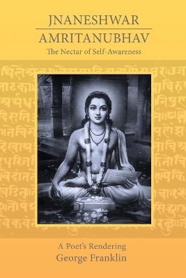 The Nectar of Self-Awareness: A Poet's Rendering of Jnaneshwar's Amritanubhav book