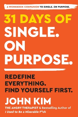 31 Days of Single on Purpose: Redefine Everything. Find Yourself First. by John Kim