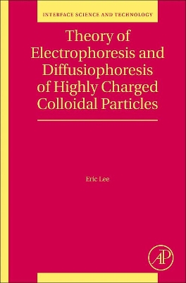 Theory of Electrophoresis and Diffusiophoresis of Highly Charged Colloidal Particles book