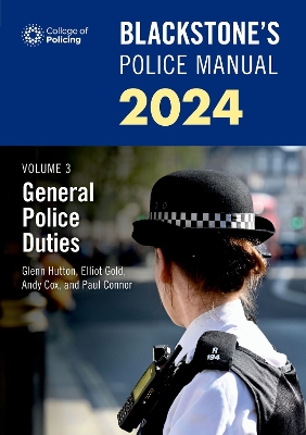 Blackstone's Police Manuals Volume 3: General Police Duties 2024 book