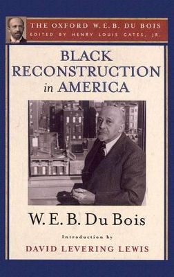 Black Reconstruction in America (The Oxford W. E. B. Du Bois) by W. E. B. Du Bois