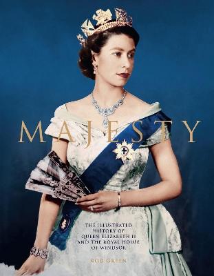 Majesty: The Illustrated History of Queen Elizabeth II and the Royal House of Windsor book