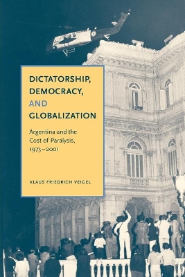 Dictatorship, Democracy, and Globalization by Klaus Friedrich Veigel