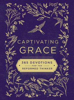 Captivating Grace: 365 Devotions for the Reformed Thinker book