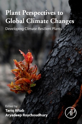 Plant Perspectives to Global Climate Changes: Developing Climate-Resilient Plants book