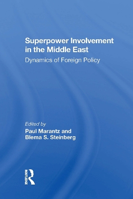 Superpower Involvement In The Middle East: Dynamics Of Foreign Policy by Paul Marantz