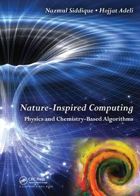 Nature-Inspired Computing: Physics and Chemistry-Based Algorithms by Nazmul Siddique