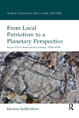 From Local Patriotism to a Planetary Perspective: Impact Crater Research in Germany, 1930s-1970s by Martina Kolbl-Ebert