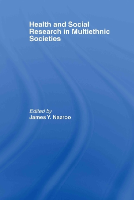 Health and Social Research in Multiethnic Societies by James Y. Nazroo