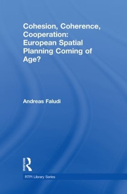 Cohesion, Coherence, Cooperation: European Spatial Planning Coming of Age? by Andreas Faludi