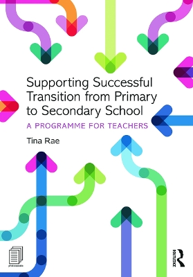 Supporting Successful Transition from Primary to Secondary School by Tina Rae