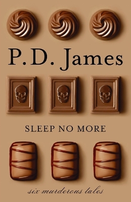 Sleep No More: Six Murderous Tales by P. D. James