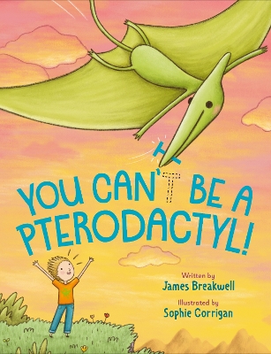 You Can't Be a Pterodactyl! book