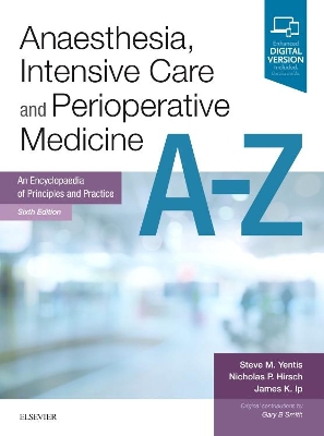 Anaesthesia, Intensive Care and Perioperative Medicine A-Z 6e: an Encyclopedia of Principles and Practice book