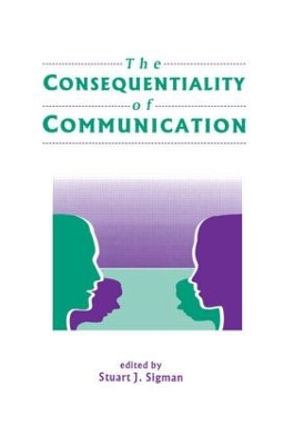 The Consequentiality of Communication by Stuart J. Sigman