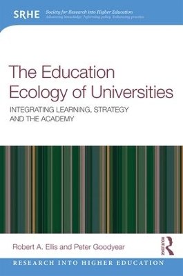 The Education Ecology of Universities: Integrating Learning, Strategy and the Academy by Robert A. Ellis