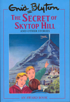 The Secret of Skytop Hill by Enid Blyton
