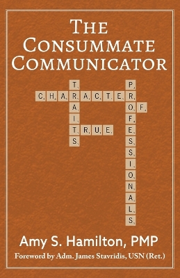 The Consummate Communicator: Character Traits of True Professionals book