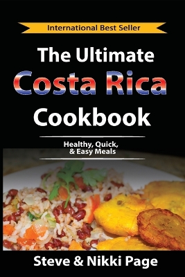 The Ultimate Costa Rica Cookbook: Healthy, Quick, & Easy Meals book