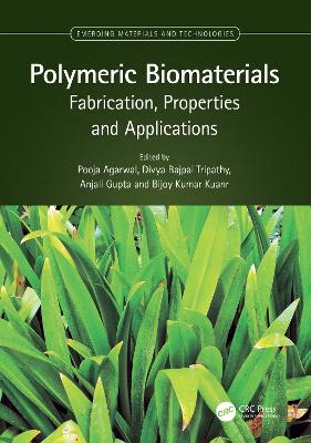 Polymeric Biomaterials: Fabrication, Properties and Applications by Pooja Agarwal