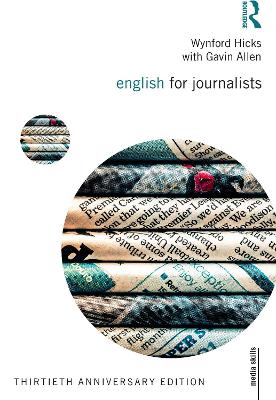 English for Journalists: Thirtieth Anniversary Edition by Wynford Hicks