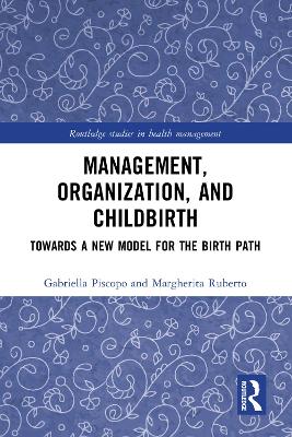 Management, Organization, and Childbirth: Towards a New Model for the Birth Path book