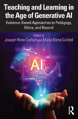 Teaching and Learning in the Age of Generative AI: Evidence-Based Approaches to Pedagogy, Ethics, and Beyond book