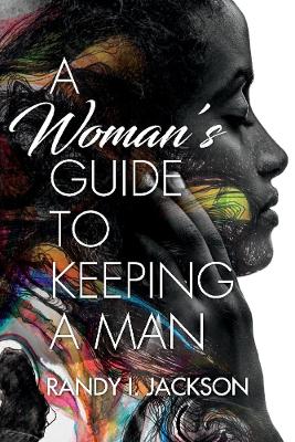 A Woman's Guide To Keeping A Man book
