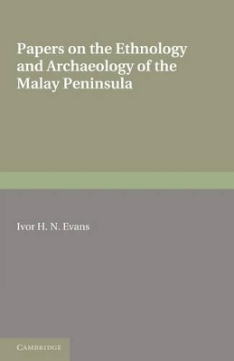 Papers on the Ethnology and Archaeology of the Malay Peninsula book