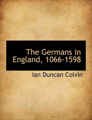 The Germans in England, 1066-1598 book