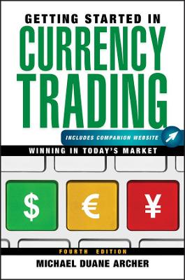 Getting Started in Currency Trading, Fourth Edition + Companion Website book