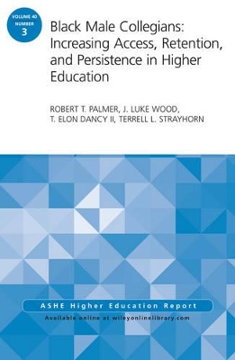 Black Male Collegians: Increasing Access, Retention, and Persistence in Higher Education book