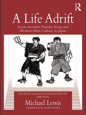 A A Life Adrift: Soeda Azembo, Popular Song and Modern Mass Culture in Japan by Soeda Azembo