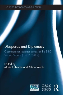 Diasporas and Diplomacy: Cosmopolitan contact zones at the BBC World Service (1932–2012) by Marie Gillespie