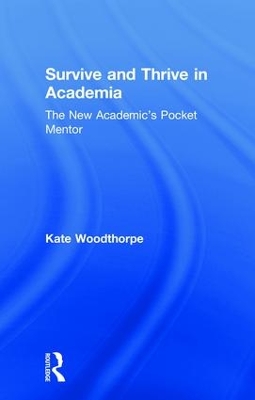 Survive and Thrive in Academia by Kate Woodthorpe