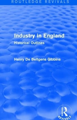 Industry in England by Henry De Beltgens Gibbins