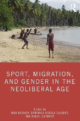 Sport, Migration, and Gender in the Neoliberal Age book
