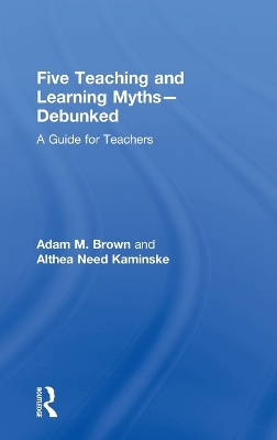 Five Teaching and Learning Myths-Debunked by Adam M. Brown