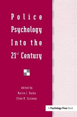 Police Psychology Into the 21st Century by Martin I Kurke