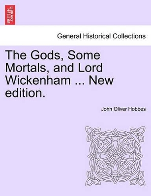 Gods, Some Mortals, and Lord Wickenham ... New Edition. book